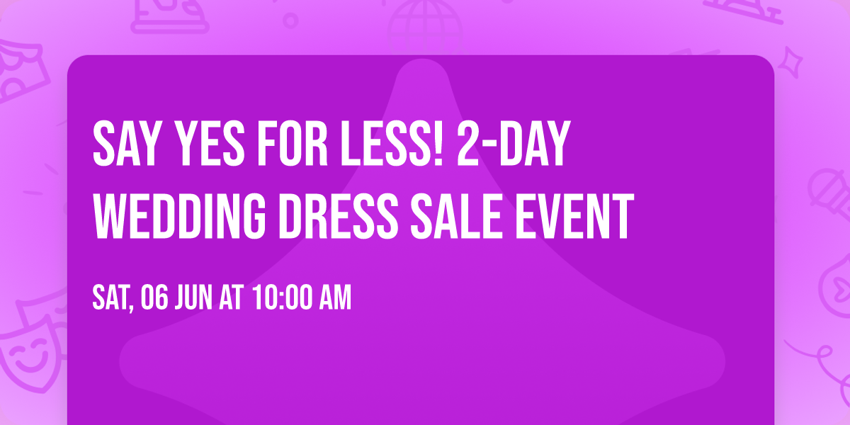 Say Yes for Less! 2-Day Wedding Dress Sale Event
