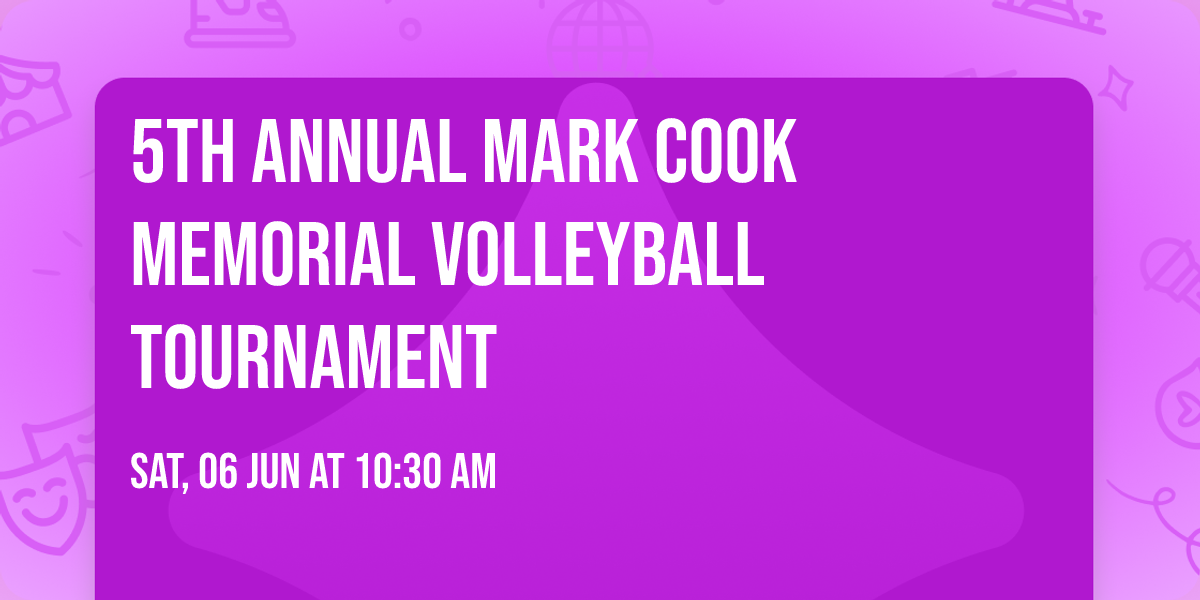 5th Annual Mark Cook Memorial Volleyball Tournament 