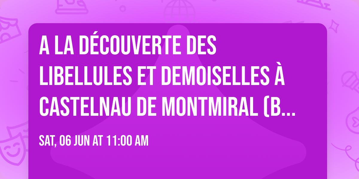 A la d\u00e9couverte des Libellules et Demoiselles \u00e0 Castelnau de Montmiral (Base de Loirs)