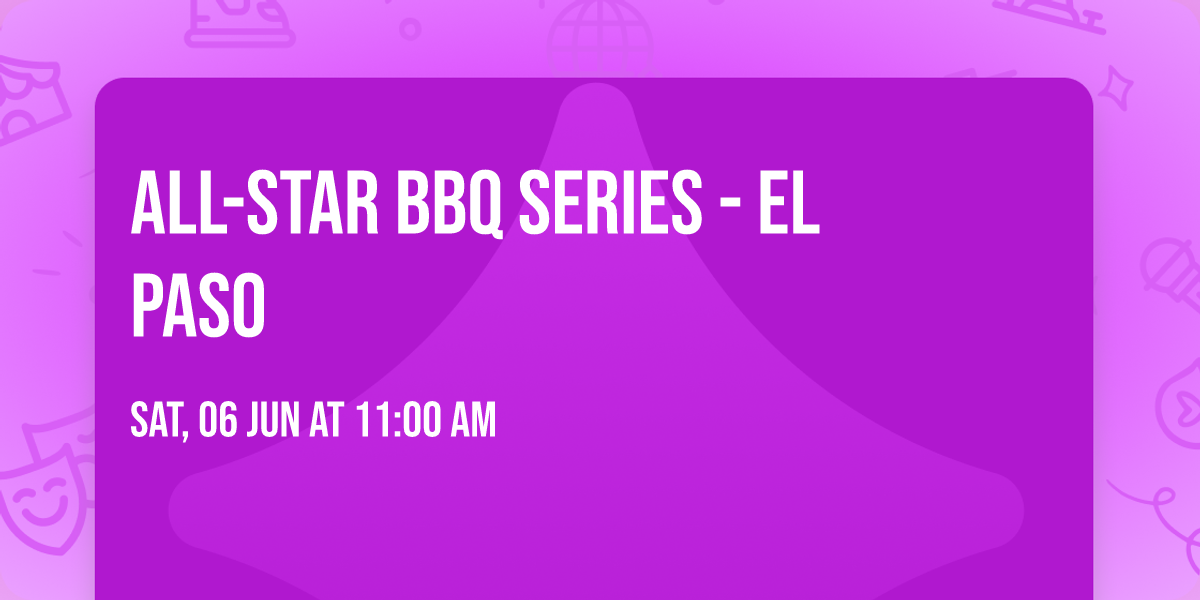All-Star BBQ Series - El Paso