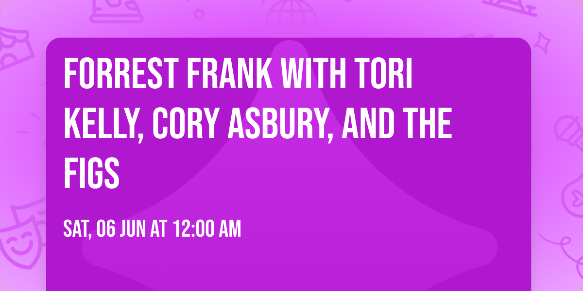 Forrest Frank with Tori Kelly, Cory Asbury, and The Figs