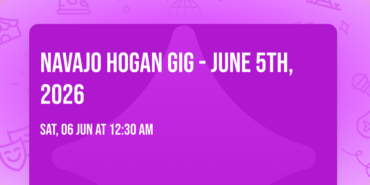 Navajo Hogan Gig - June 5th, 2026