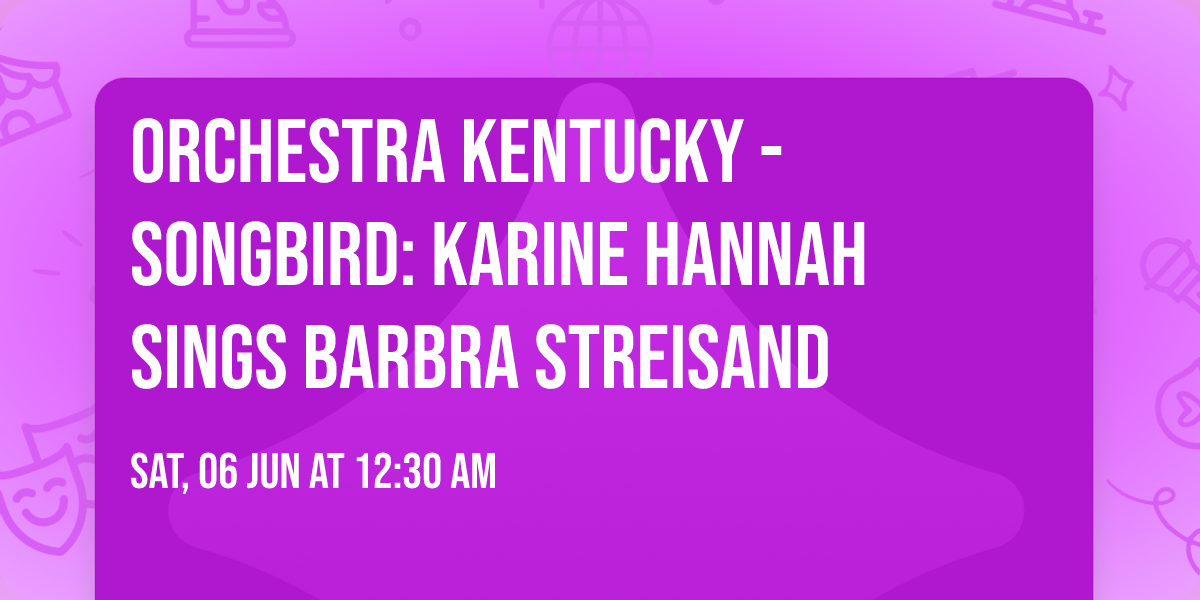 Orchestra Kentucky - Songbird: Karine Hannah Sings Barbra Streisand