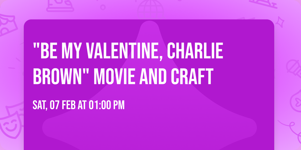 "Be My Valentine, Charlie Brown" Movie and Craft