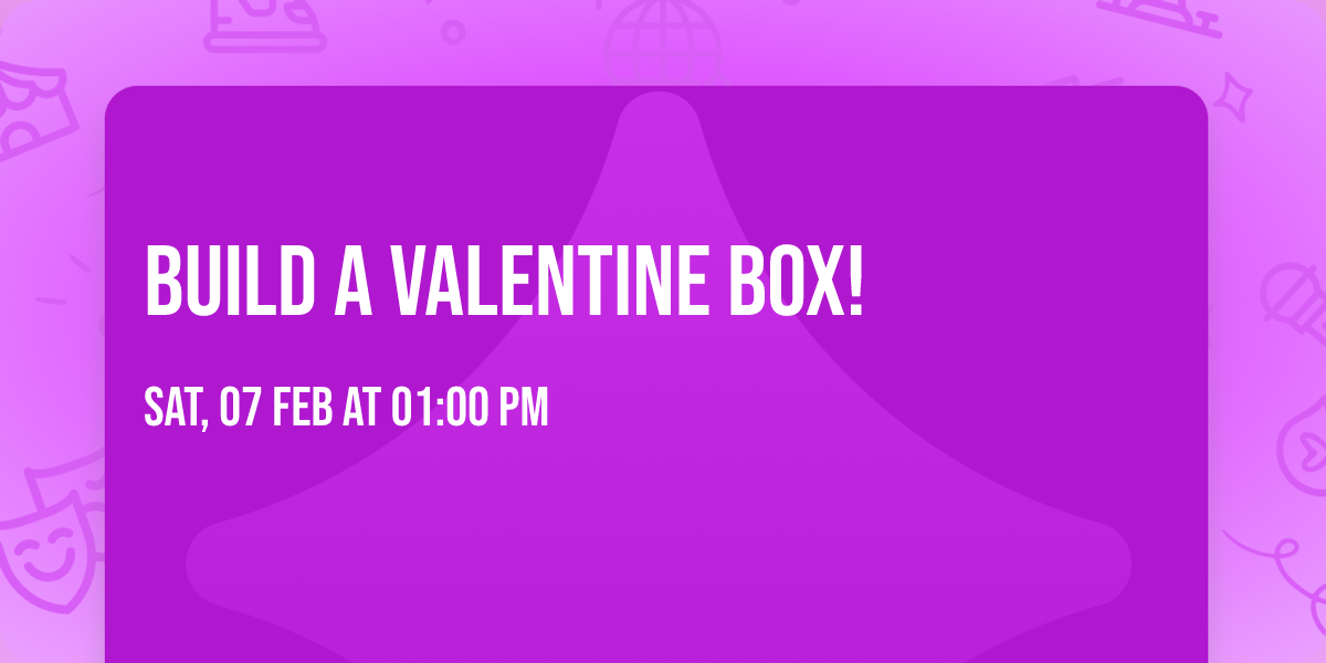 Build a Valentine Box!