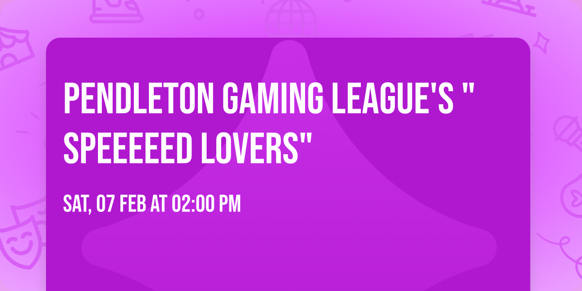 Pendleton Gaming League's "Speeeeed Lovers"