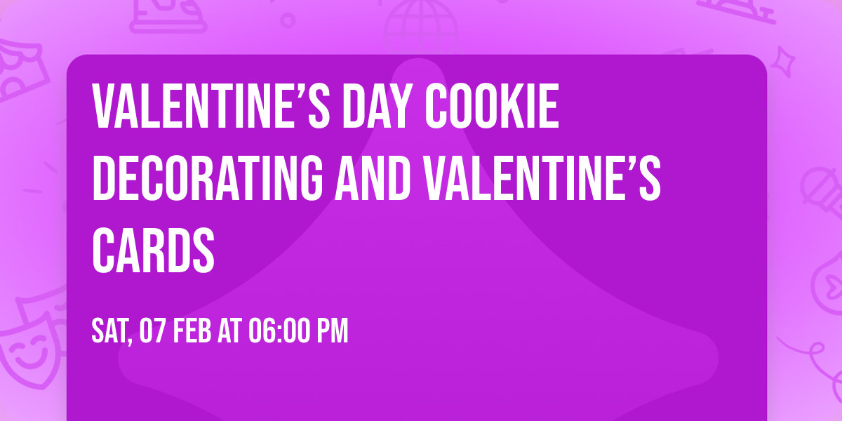 Valentine\u2019s Day Cookie Decorating and Valentine\u2019s Cards