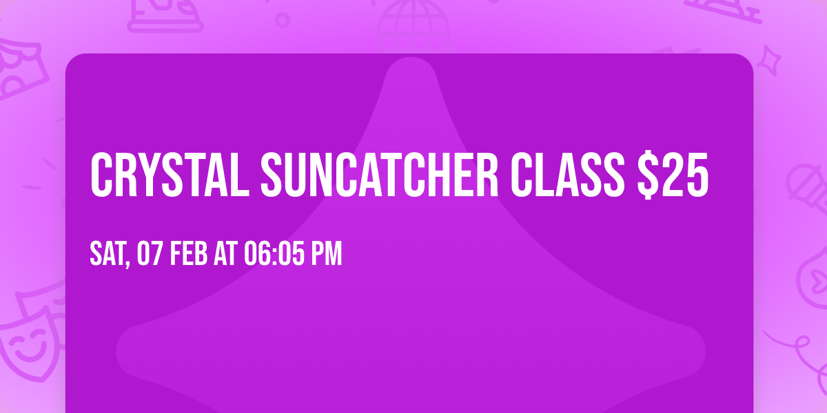 Crystal suncatcher class $25