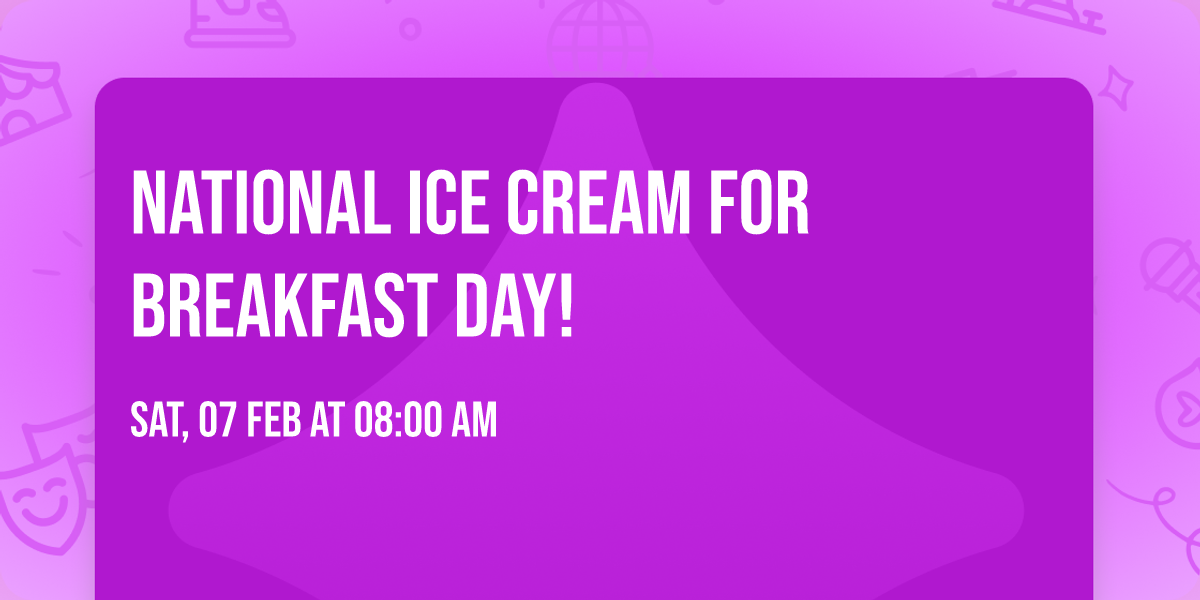 National Ice Cream for Breakfast Day!