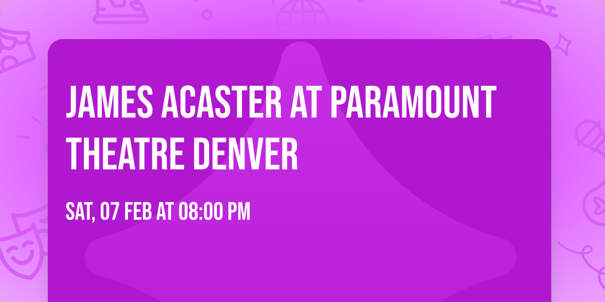 James Acaster at Paramount Theatre Denver