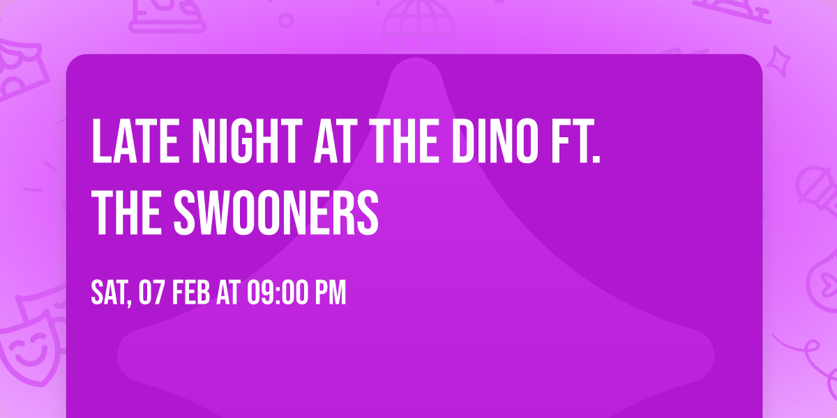 Late Night at the Dino ft. The Swooners