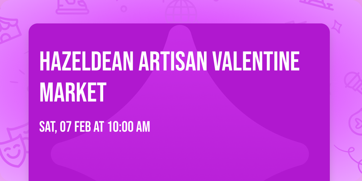 Hazeldean Artisan Valentine Market