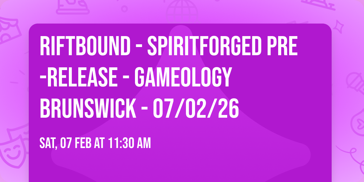 RIFTBOUND - Spiritforged Pre-Release - Gameology BRUNSWICK - 07\/02\/26