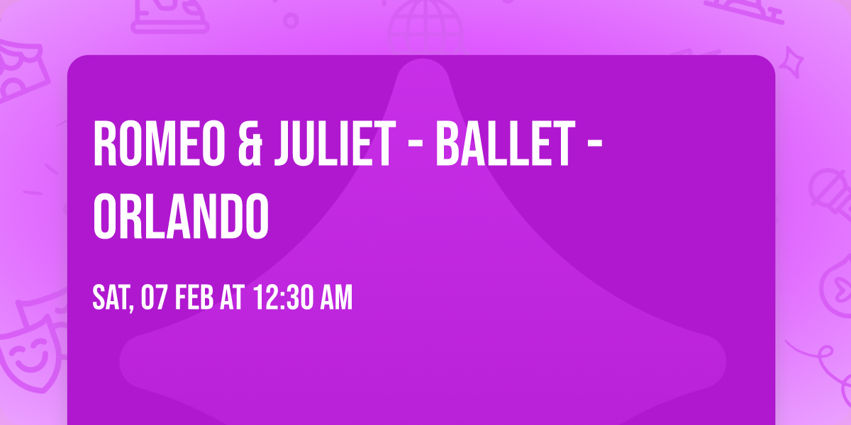 Romeo & Juliet - Ballet - Orlando