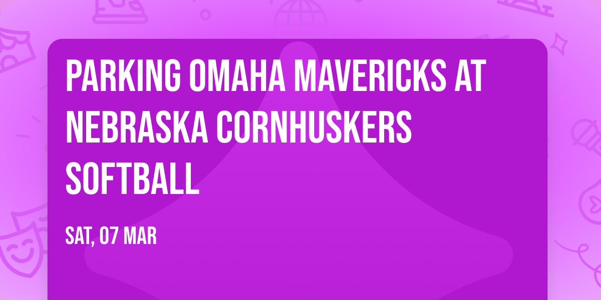 Parking Omaha Mavericks at Nebraska Cornhuskers Softball