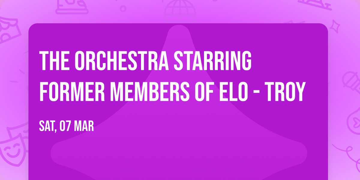 The Orchestra starring former members of ELO - Troy