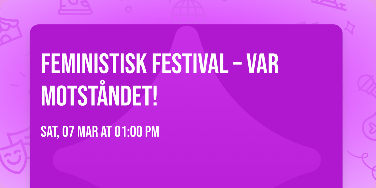 Feministisk festival \u2013 VAR MOTST\u00c5NDET!