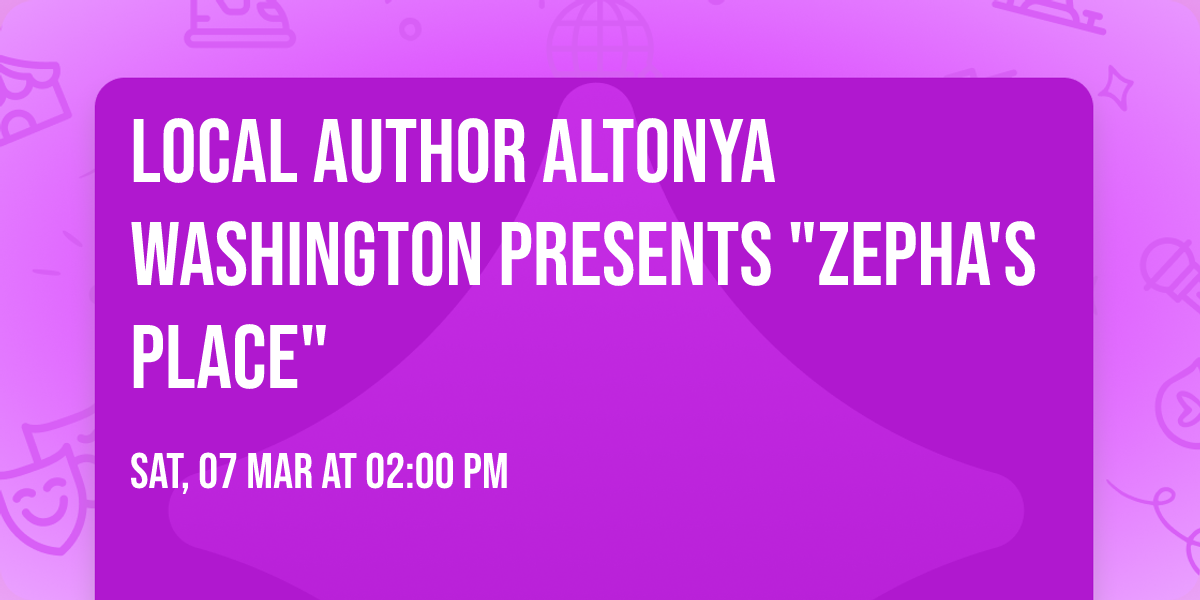 Local Author Altonya Washington Presents "Zepha's Place"