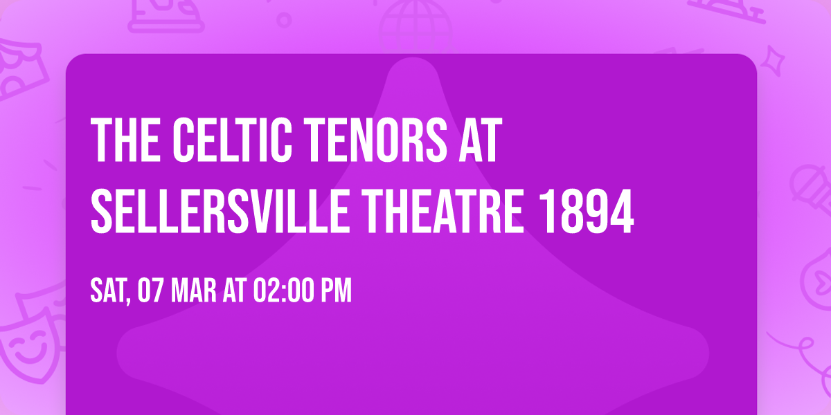 The Celtic Tenors at Sellersville Theatre 1894