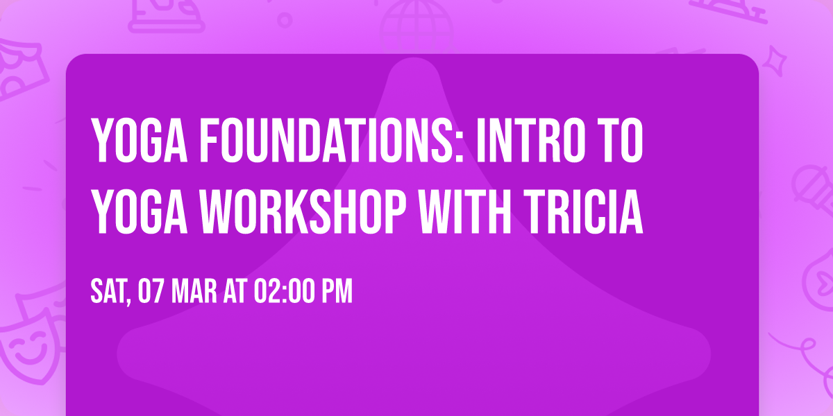 Yoga Foundations: Intro to Yoga Workshop with Tricia