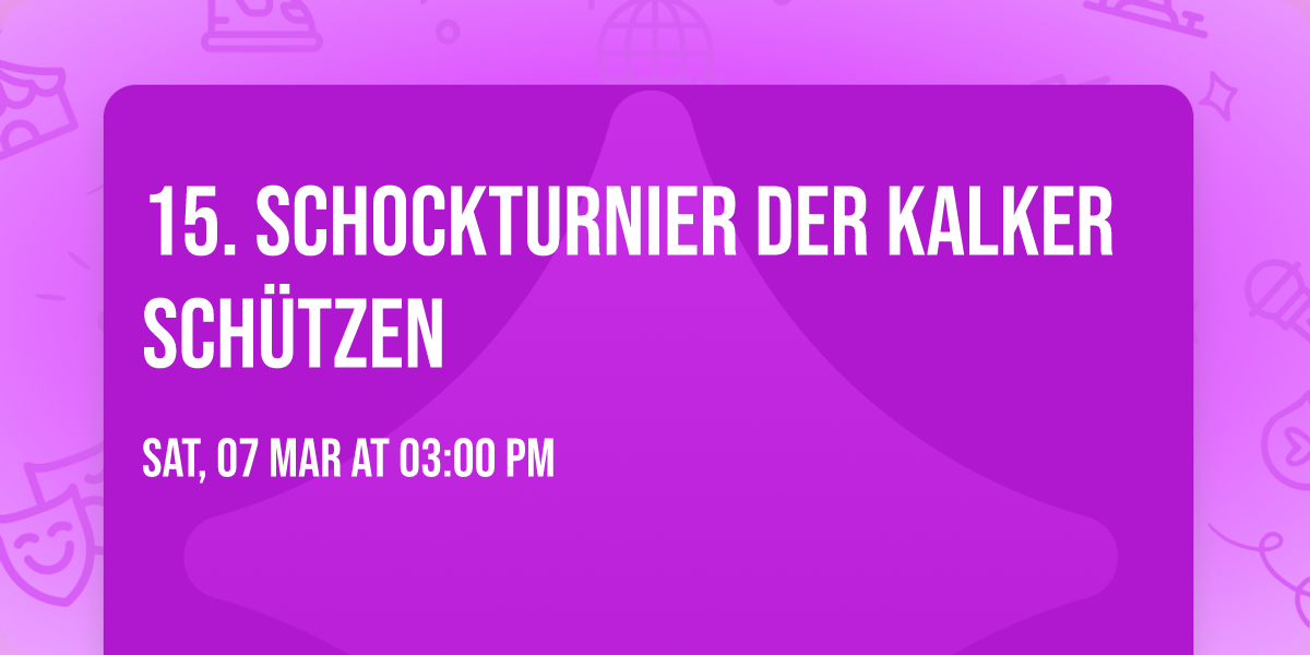 15. Schockturnier der Kalker Sch\u00fctzen