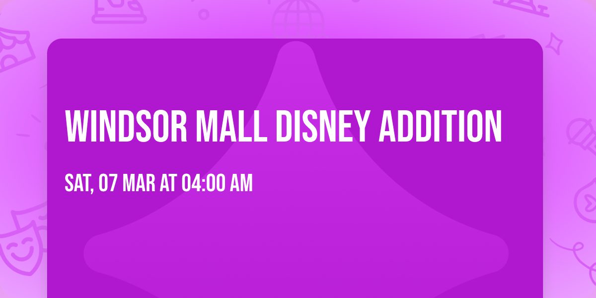 Windsor Mall Disney Addition