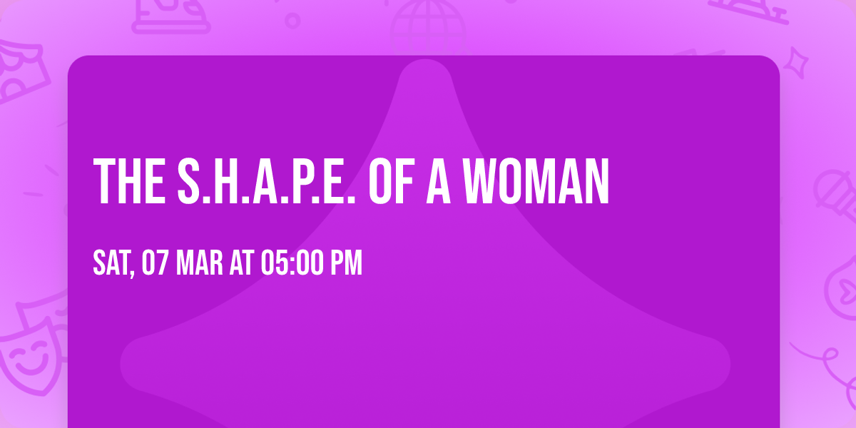 The S.H.A.P.E. of A Woman