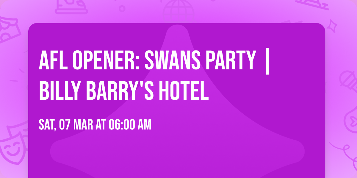 AFL Opener: Swans Party | Billy Barry's Hotel 