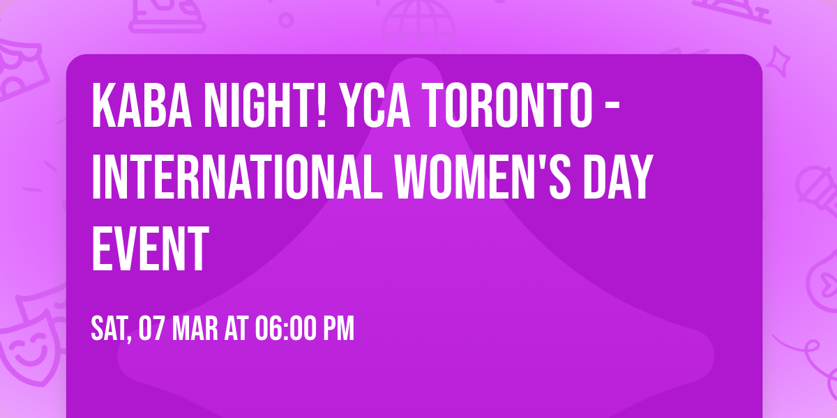 Kaba Night! YCA Toronto - International Women's Day event