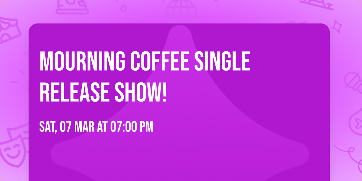 Mourning Coffee Single Release Show!