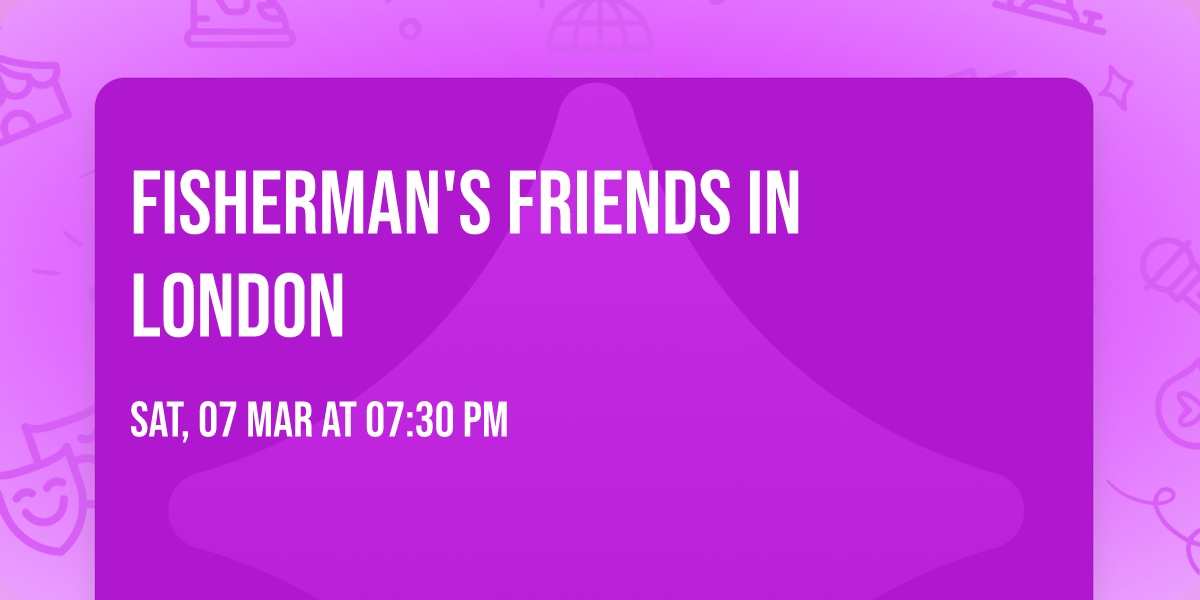 Fisherman's Friends in London