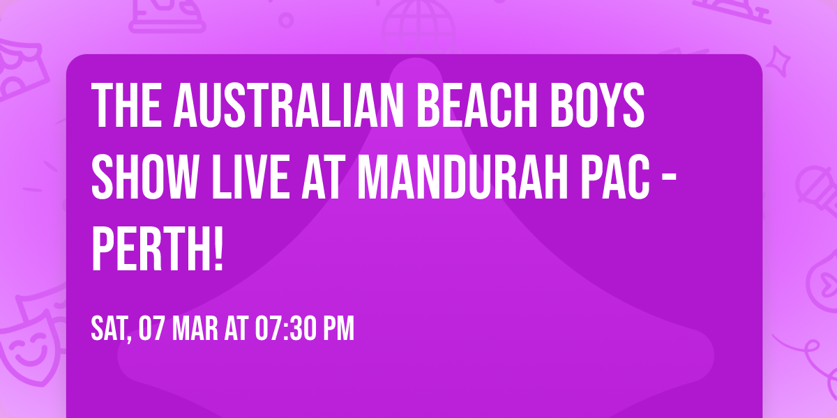 The Australian Beach Boys Show LIVE at Mandurah PAC - Perth!