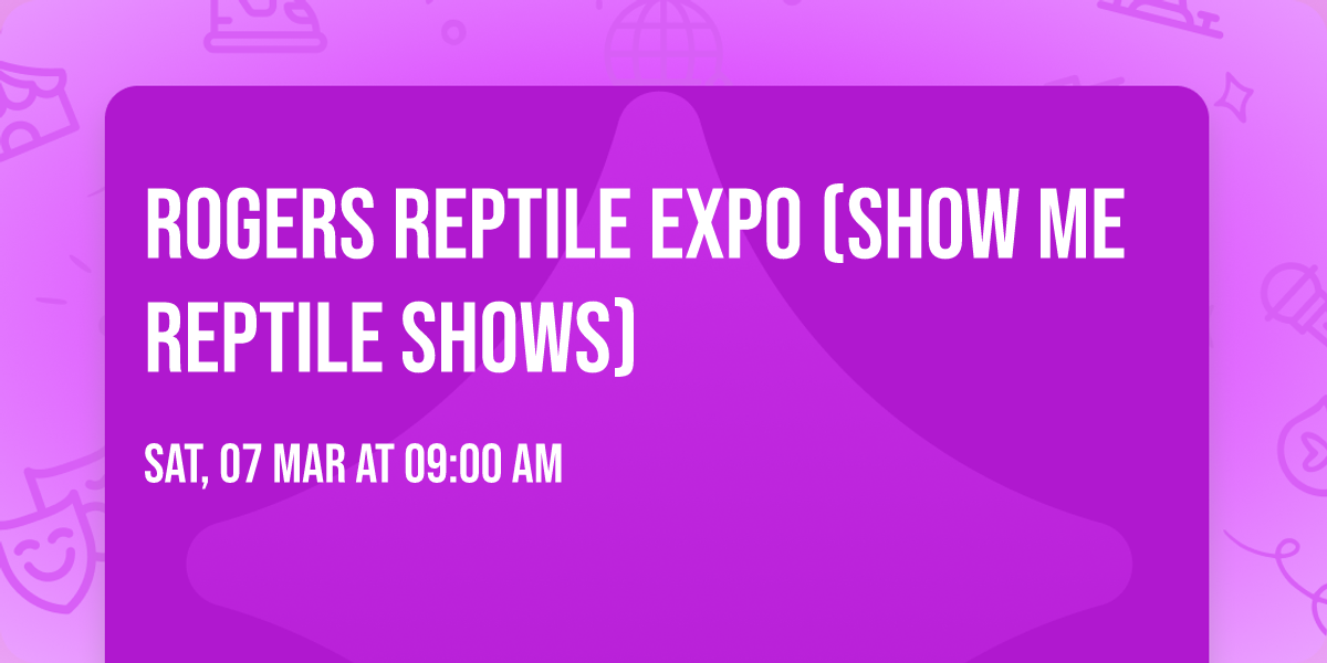 Rogers Reptile Expo (Show Me Reptile Shows)