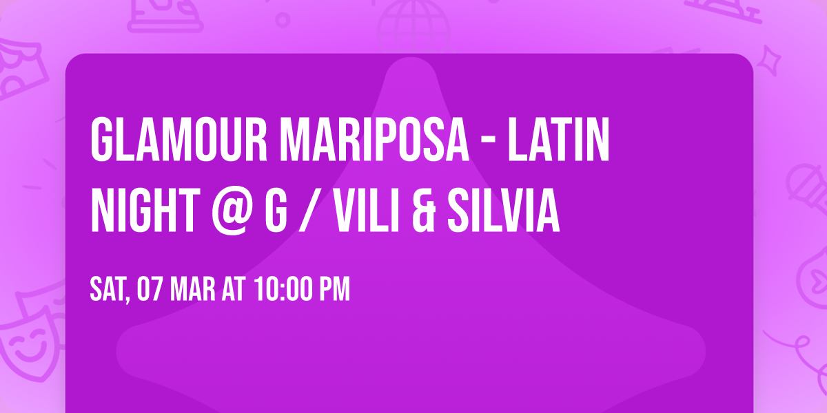 GLAMOUR MARIPOSA - Latin Night @ G \/ Vili & Silvia