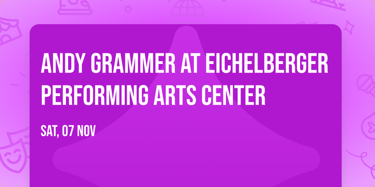 Andy Grammer at Eichelberger Performing Arts Center