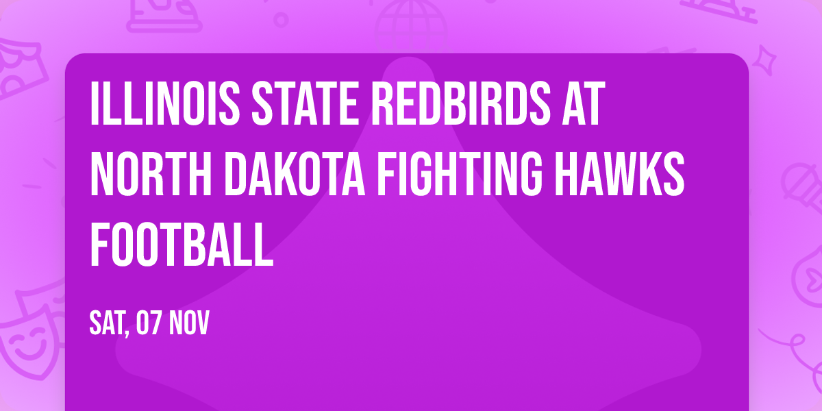 Illinois State Redbirds at North Dakota Fighting Hawks Football