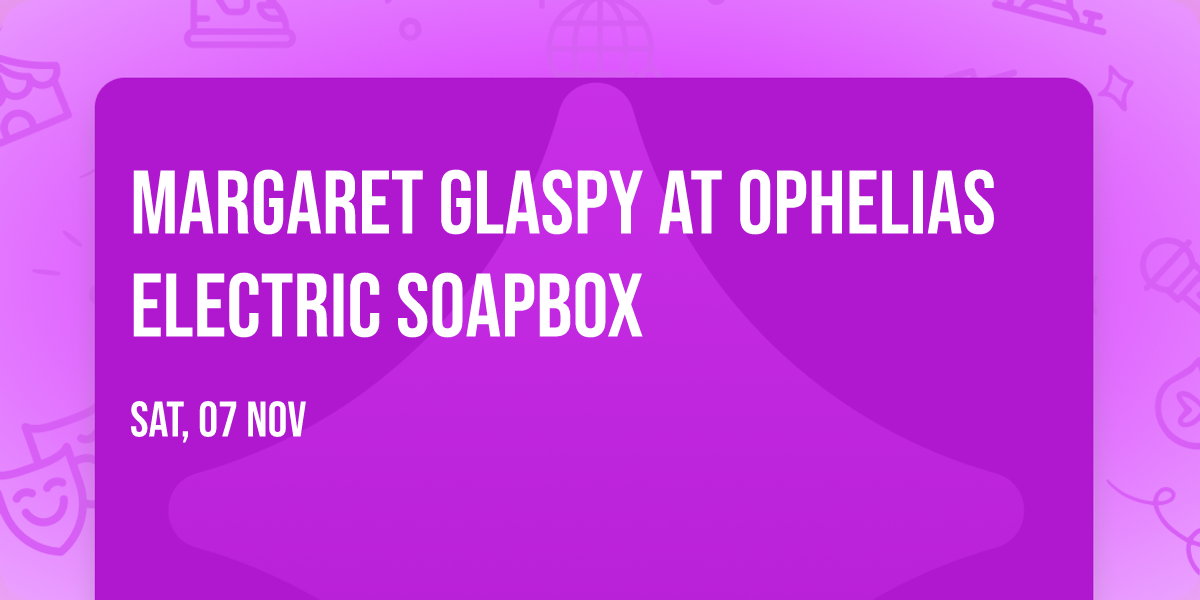 Margaret Glaspy at Ophelias Electric Soapbox