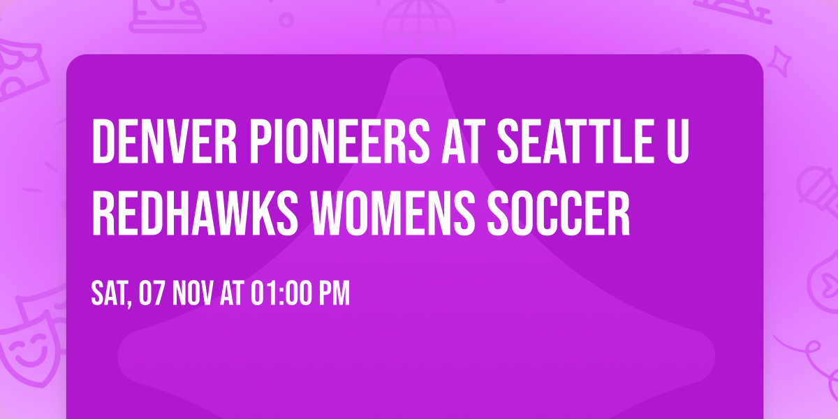 Denver Pioneers at Seattle U Redhawks Womens Soccer