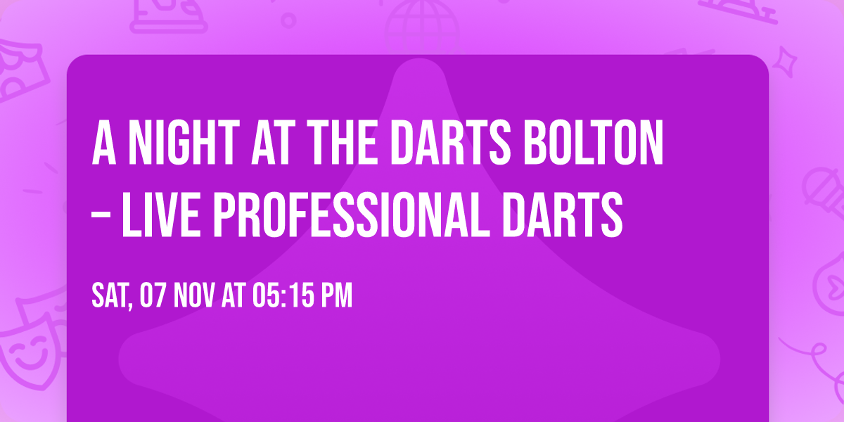 A Night at the Darts Bolton \u2013 Live Professional Darts