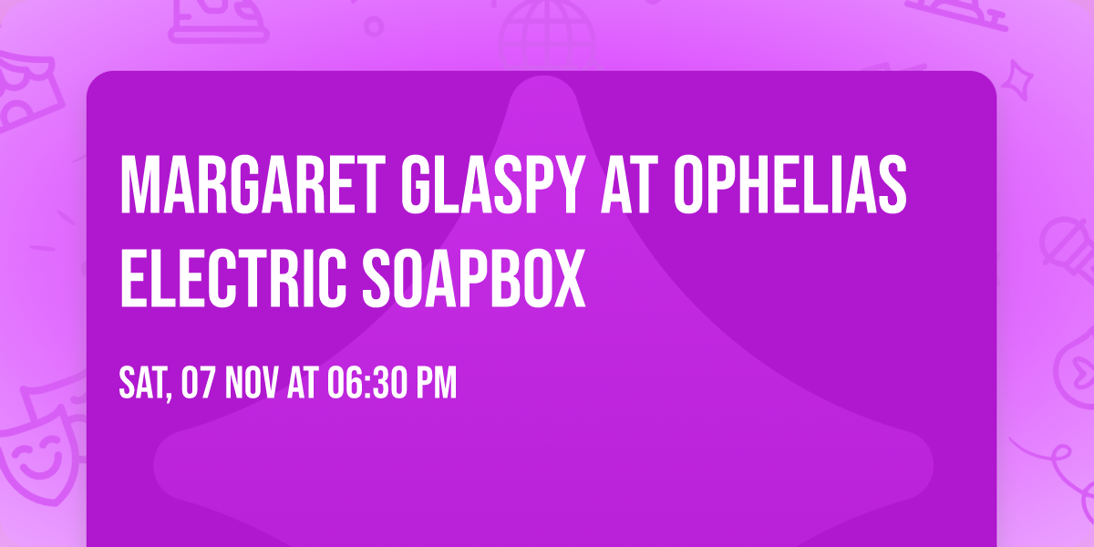 Margaret Glaspy at Ophelias Electric Soapbox