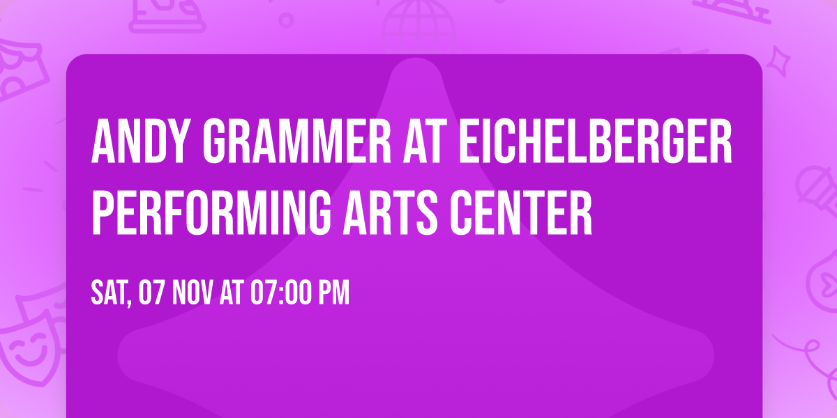 Andy Grammer at Eichelberger Performing Arts Center