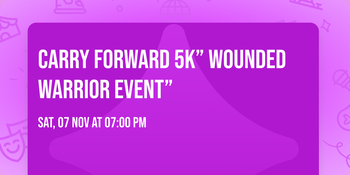 Carry Forward 5k\u201d Wounded Warrior Event\u201d