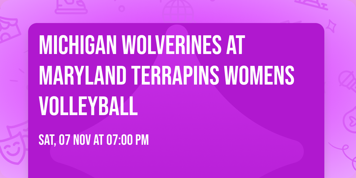 Michigan Wolverines at Maryland Terrapins Womens Volleyball