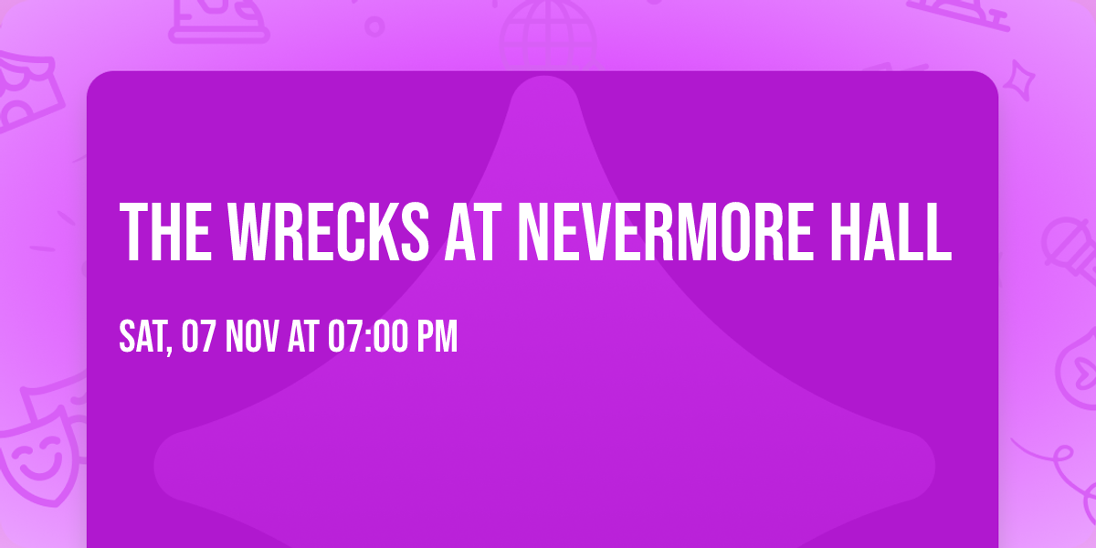 The Wrecks at Nevermore Hall