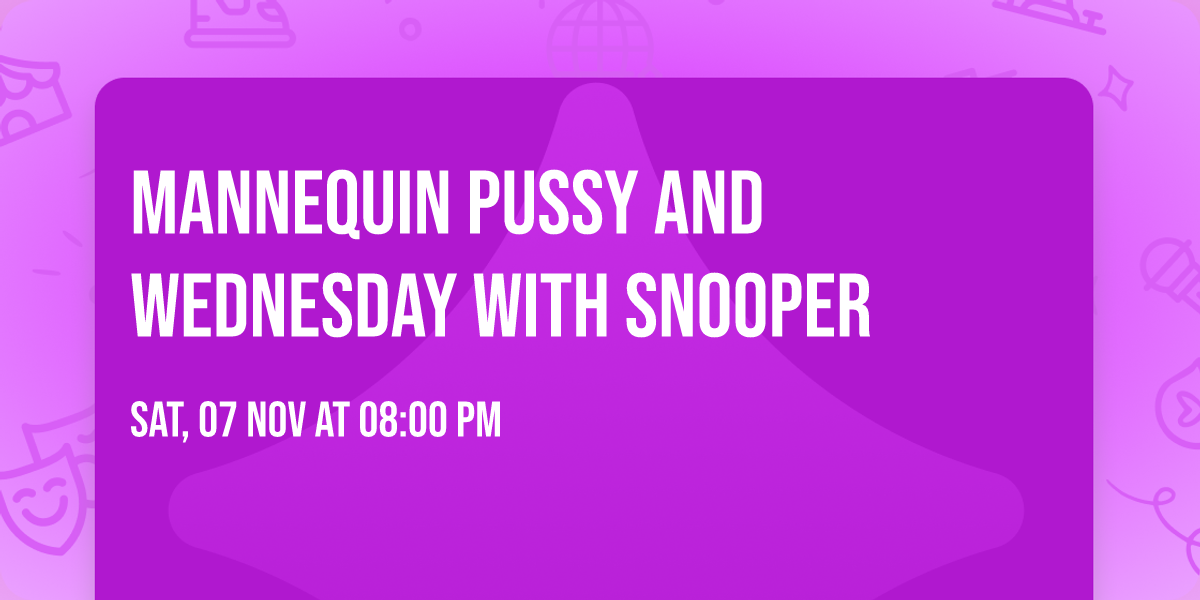 Mannequin Pussy and Wednesday with Snooper