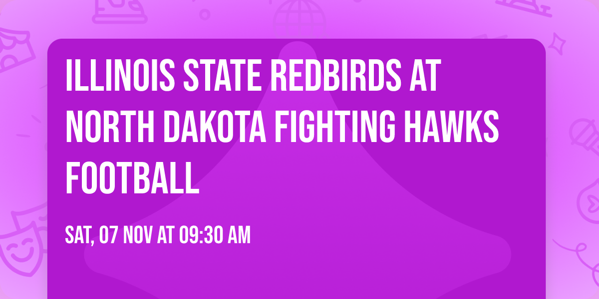 Illinois State Redbirds at North Dakota Fighting Hawks Football