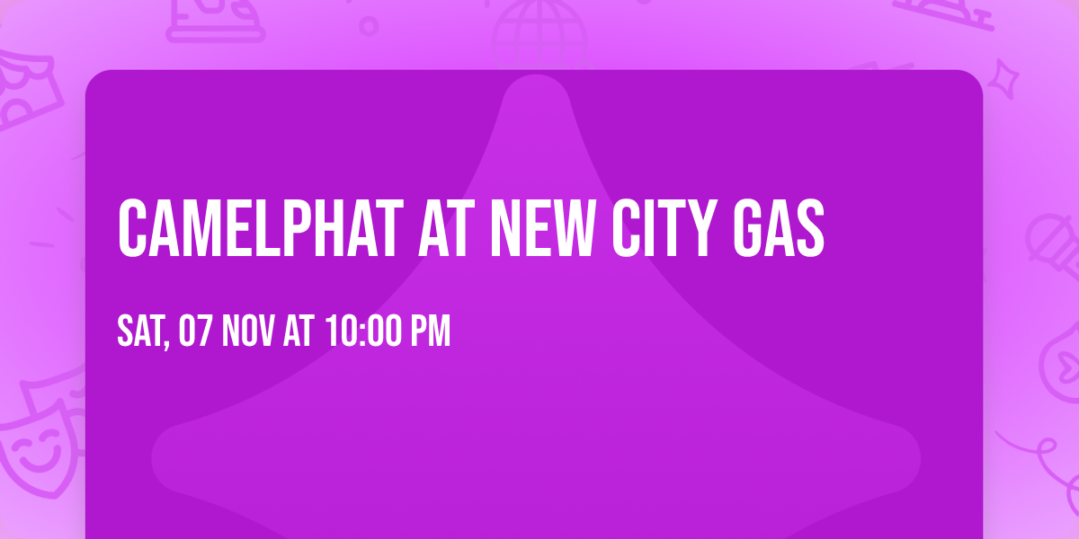 CamelPhat at New City Gas