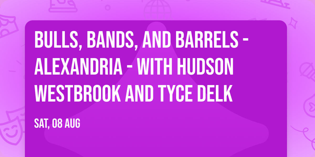 Bulls, Bands, and Barrels - Alexandria - with Hudson Westbrook and Tyce Delk