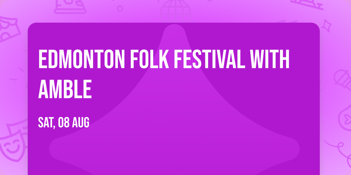 Edmonton Folk Festival with Amble