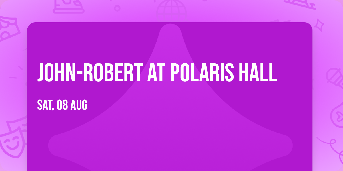 John-Robert at Polaris Hall